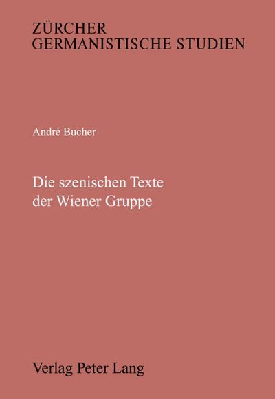 Die szenischen Texte der Wiener Gruppe - André Bucher