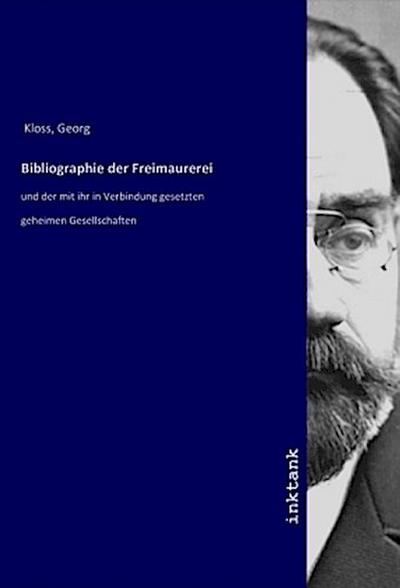 Bibliographie der Freimaurerei - Georg Kloss