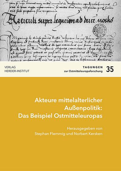 Akteure mittelalterlicher Außenpolitik: Das Beispiel Ostmitteleuropas - Stephan Flemmig