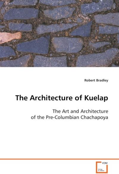 The Architecture of Kuelap - Robert Bradley