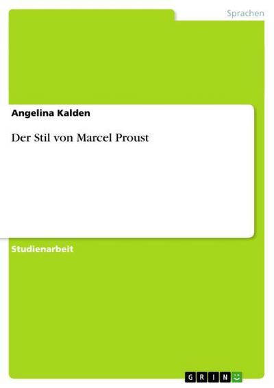 Der Stil von Marcel Proust - Angelina Kalden