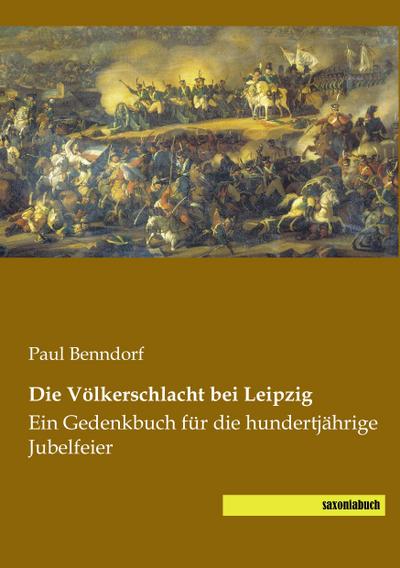 Die Völkerschlacht bei Leipzig - Paul Benndorf
