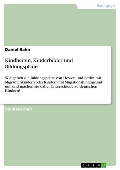 Kindheiten, Kinderbilder und Bildungspläne - Daniel Rahn