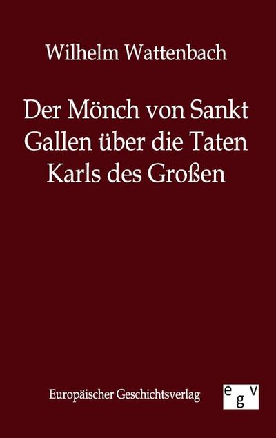 Der Mönch von Sankt Gallen über die Taten Karls des Großen - Wilhelm Wattenbach