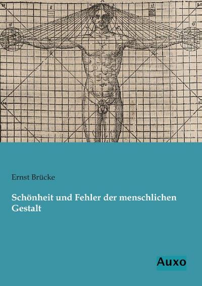 Schönheit und Fehler der menschlichen Gestalt - Ernst Brücke