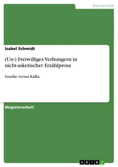 (Un-) Freiwilliges Verhungern in nicht-asketischer Erzählprosa - Isabel Schmidt