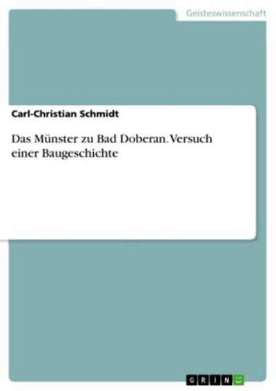 Das Münster zu Bad Doberan. Versuch einer Baugeschichte - Carl-Christian Schmidt