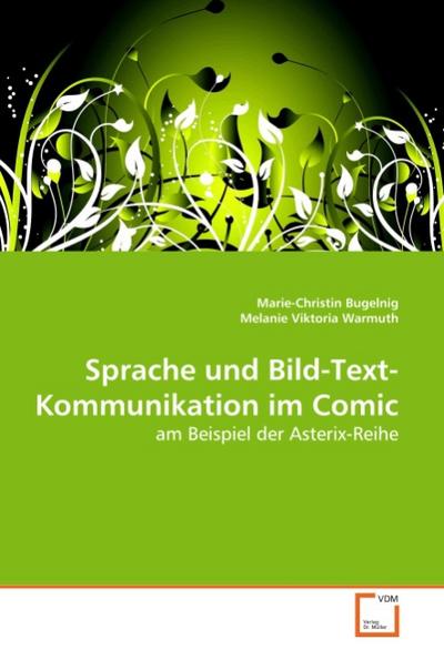 Sprache und Bild-Text-Kommunikation im Comic - Marie-Christin Bugelnig