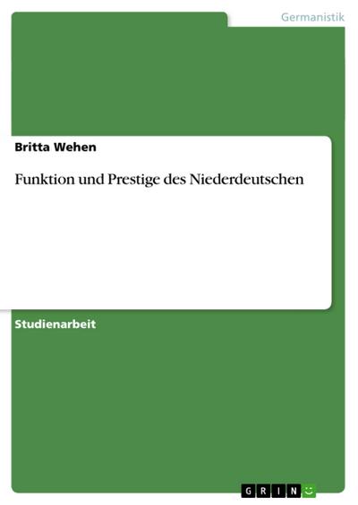 Funktion und Prestige des Niederdeutschen - Britta Wehen