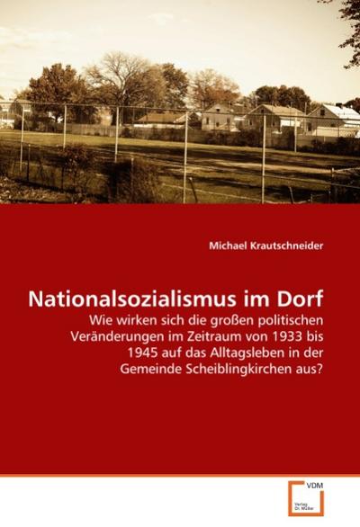 Nationalsozialismus im Dorf - Michael Krautschneider
