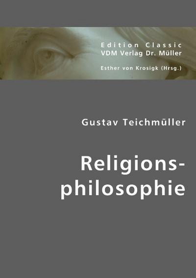 Religionsphilosophie - Gustav Teichmüller