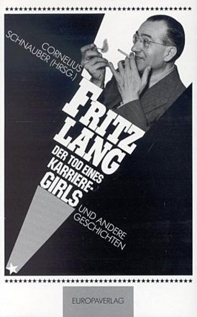 Tod eines Karrieregirls und andere Geschichten - Fritz Lang