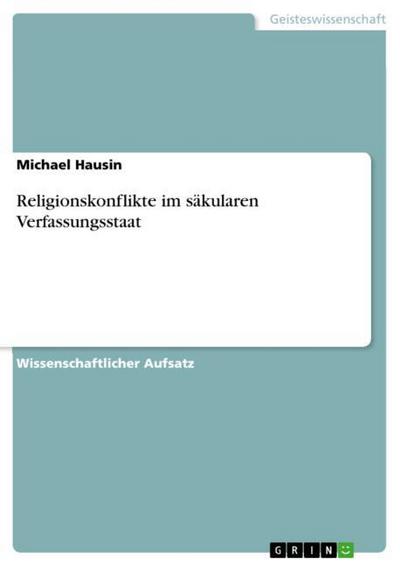 Religionskonflikte im säkularen Verfassungsstaat - Michael Hausin