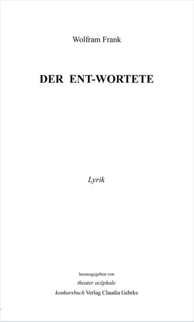 Der Ent-Wortete : Lyrik - Wolfram Frank