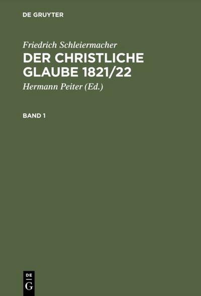 Der christliche Glaube 1821/22 - Friedrich Schleiermacher
