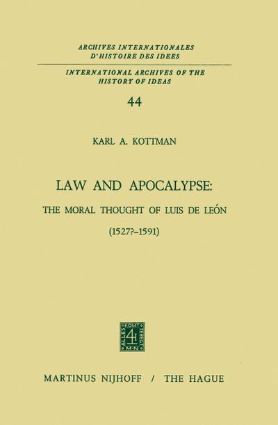 Law and Apocalypse: The Moral Thought of Luis De León (1527?¿1591) - Karl A. Kottman