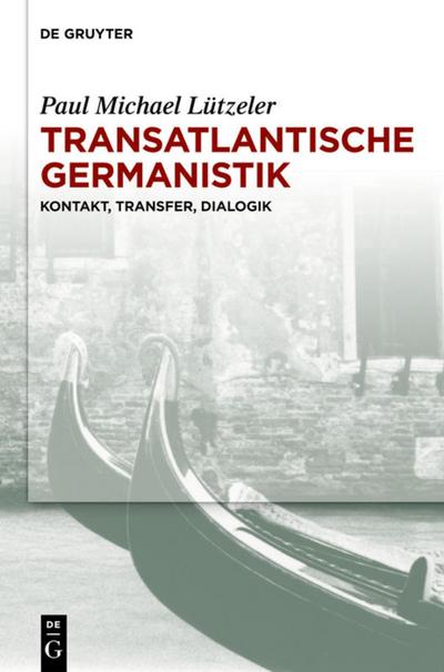 Transatlantische Germanistik - Paul Michael Lützeler