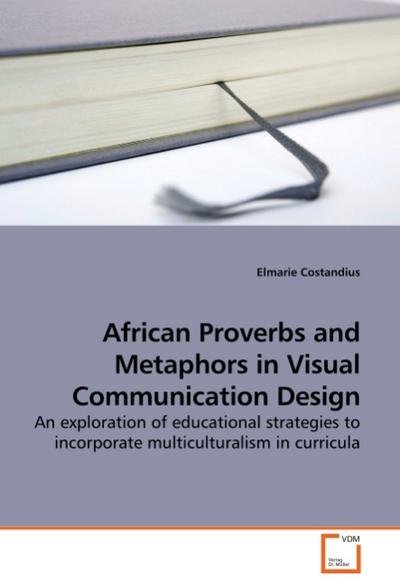 African Proverbs and Metaphors in Visual Communication Design - Elmarie Costandius