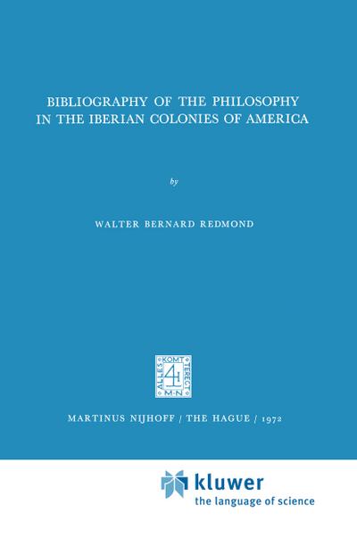 Bibliography of the Philosophy in the Iberian Colonies of America - Walter Bernard Redmond