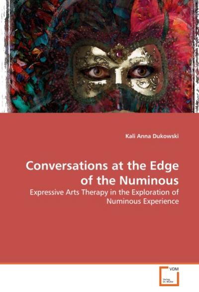 Conversations at the Edge of the Numinous - Kali Anna Dukowski