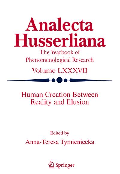 Human Creation Between Reality and Illusion - Anna-Teresa Tymieniecka