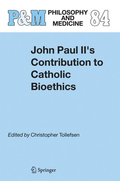 John Paul II's Contribution to Catholic Bioethics - Christopher Tollefsen