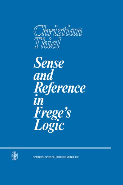 Sense and Reference in Frege¿s Logic - C. Thiel