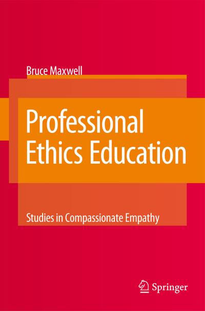 Professional Ethics Education: Studies in Compassionate Empathy - Bruce Maxwell