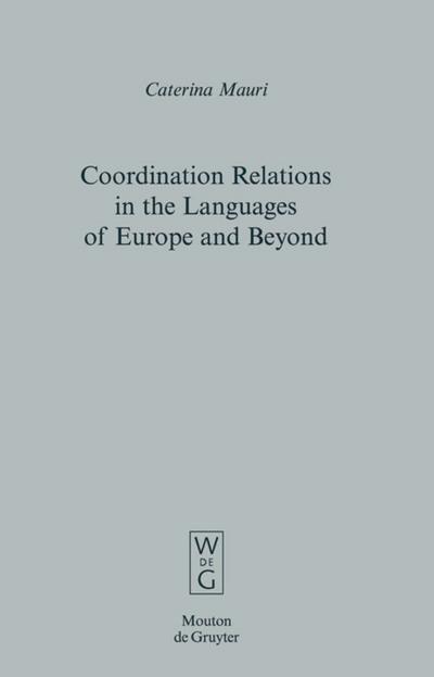 Coordination Relations in the Languages of Europe and Beyond - Caterina Mauri