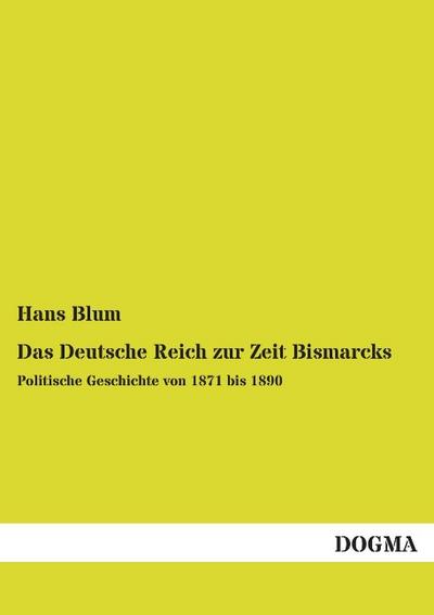 Das Deutsche Reich zur Zeit Bismarcks - Hans Blum