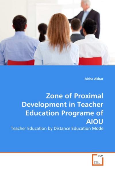 Zone of Proximal Development in Teacher Education Programe of AIOU - Aisha Akbar