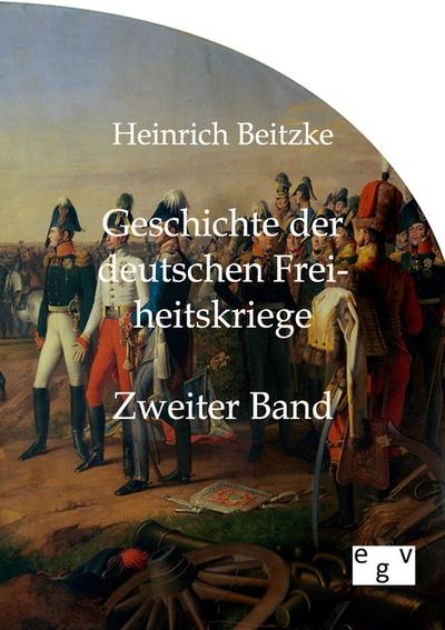 Geschichte der deutschen Freiheitskriege - Heinrich Beitke