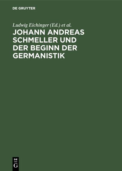 Johann Andreas Schmeller und der Beginn der Germanistik - Bernd Naumann