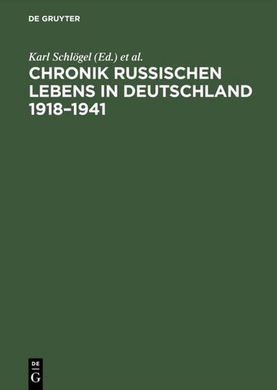 Chronik russischen Lebens in Deutschland 1918-1941 - Karl Schlögel