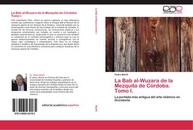 La Bab al-Wuzara de la Mezquita de Córdoba. Tomo I. - Pedro Marfil