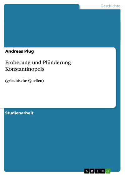 Eroberung und Plünderung Konstantinopels - Andreas Plug