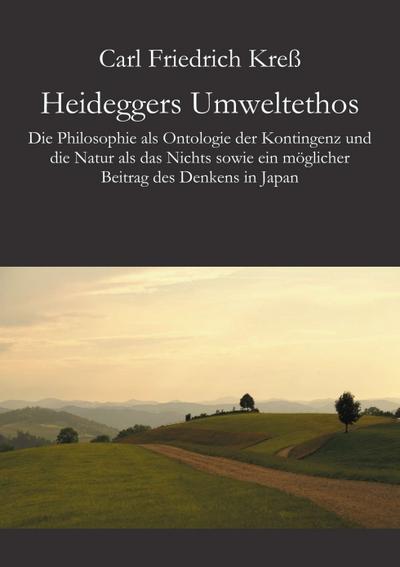 Heideggers Umweltethos - Carl Friedrich Kreß