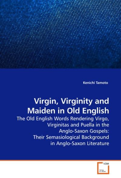 Virgin, Virginity and Maiden in Old English - Kenichi Tamoto