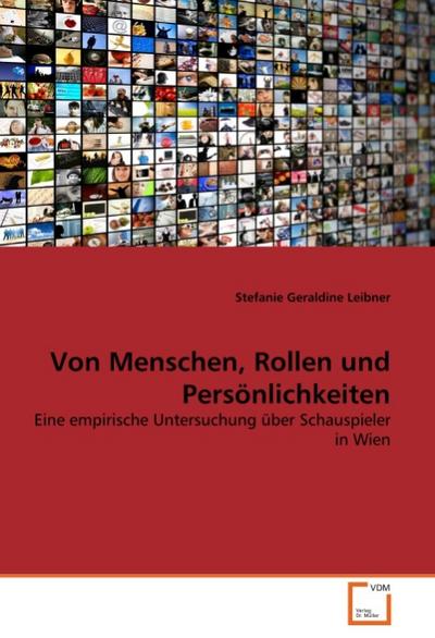 Von Menschen, Rollen und Persönlichkeiten - Stefanie Geraldine Leibner