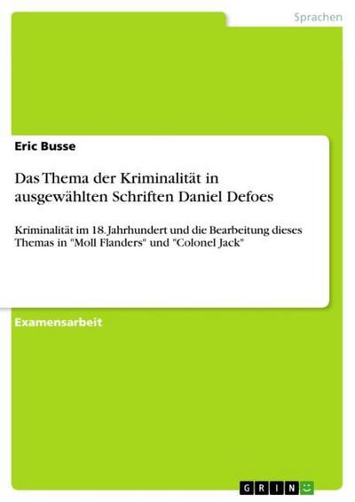 Das Thema der Kriminalität in ausgewählten Schriften Daniel Defoes - Eric Busse