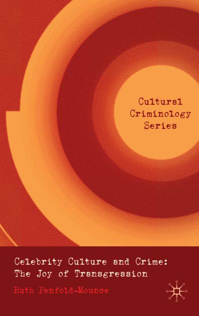 Celebrity Culture and Crime: The Joy of Transgression - R. Penfold-Mounce