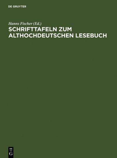 Schrifttafeln zum althochdeutschen Lesebuch - Hanns Fischer