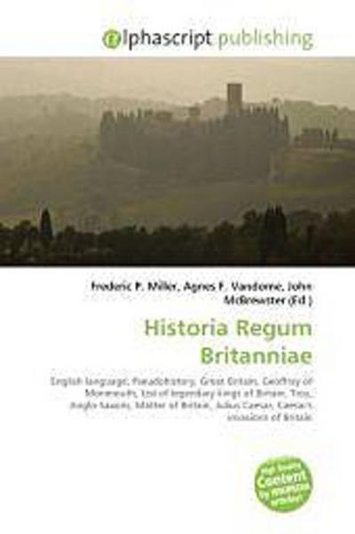 Historia Regum Britanniae - Frederic P. Miller