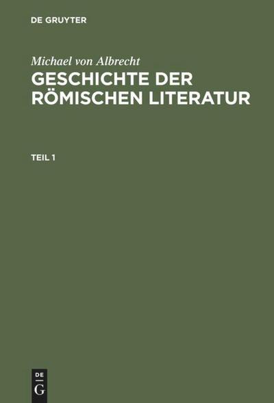 Michael von Albrecht: Geschichte der römischen Literatur. Teil 1 - Michael Von Albrecht