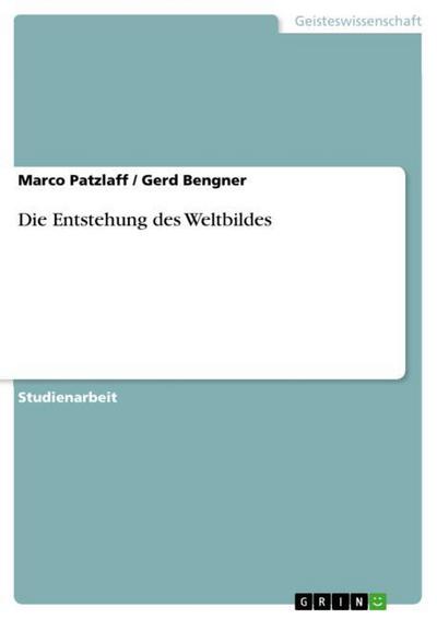 Die Entstehung des Weltbildes - Marco Patzlaff