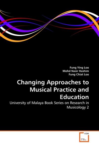 Changing Approaches to Musical Practice and Education - Fung Ying Loo