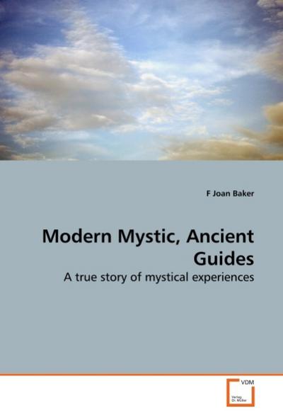 Modern Mystic, Ancient Guides - F. J. Baker