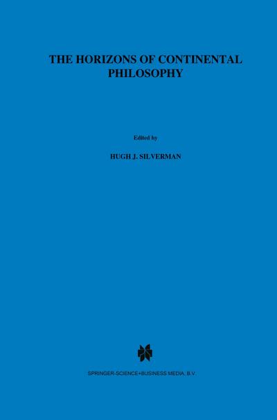 The Horizons of Continental Philosophy - H. J. Silverman
