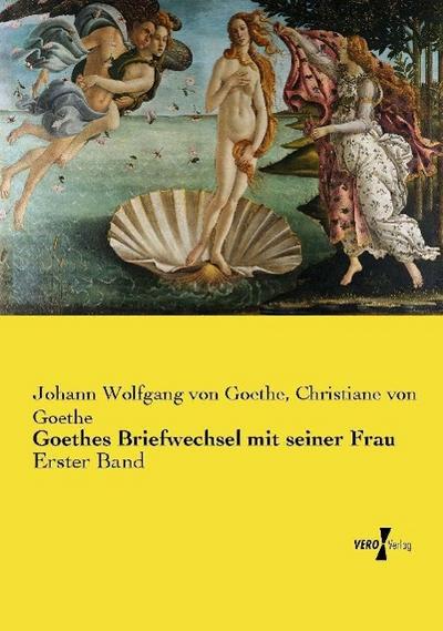 Goethes Briefwechsel mit seiner Frau - Johann Wolfgang von Goethe