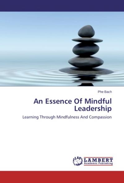 An Essence Of Mindful Leadership - Phe Bach